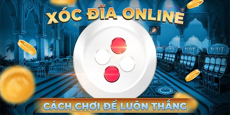 Chiết thuật đặt cược xóc đĩa theo cách đặt gấp thếp